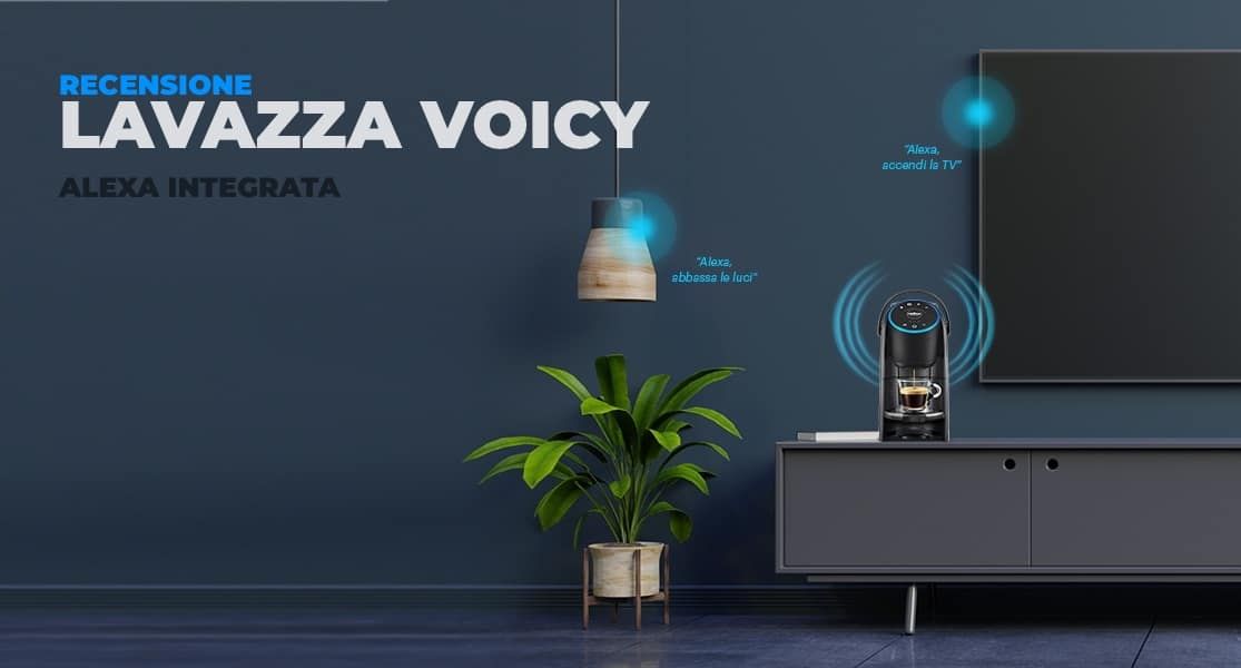 Recensione Lavazza Voicy: Macchina da caffè con Alexa